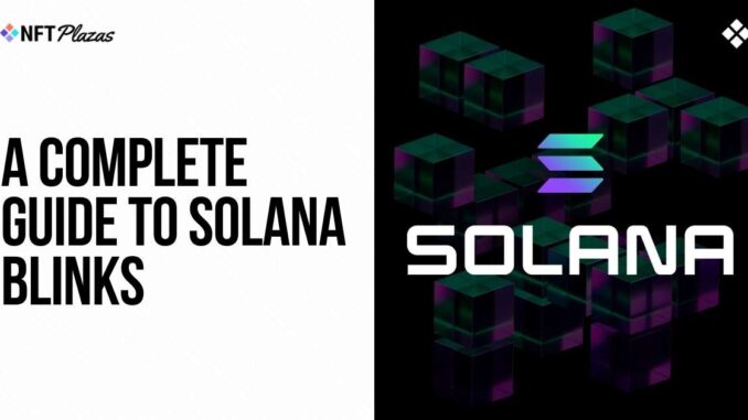 A Complete Guide to Solana Blinks