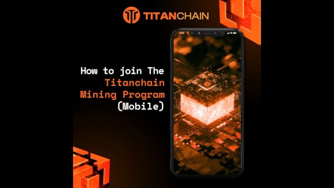 How to Join The TitanChain Mining Program (Mobile) | #TitanChain Official Guide