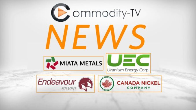 Mining News Flash with Uranium Energy, Canada Nickel, Miata Metals and Endeavour Silver