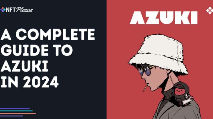 A Complete Guide to Azuki in 2024