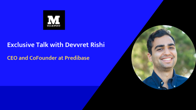 Exclusive Talk with Devvret Rishi, CEO and Cofounder at Predibase