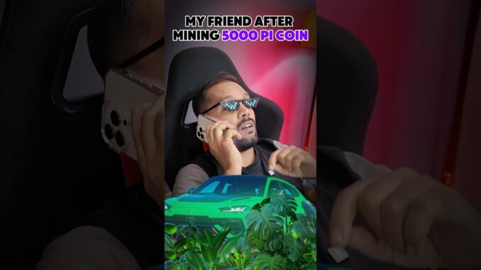 My Friend after Mining 5000 Pi Coin #shorts #shortvideo #picoin
