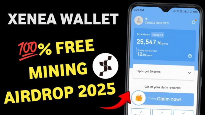 Xenea Wallet Free Airdrop Full Guide | Free Mining App 2025