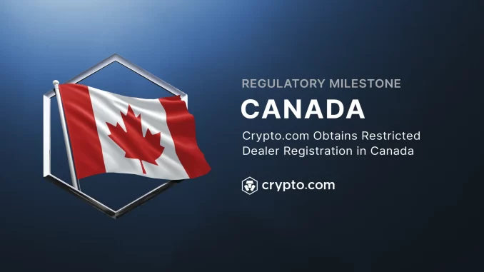 Crypto.com gets green light in Canada with restricted dealer registration